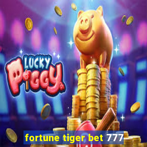 fortune tiger bet 777